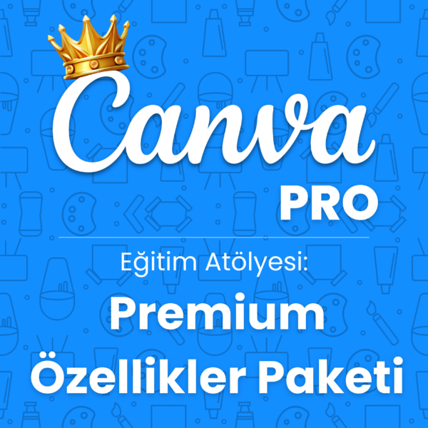 Canva Pro Eğitim Atölyesi: Premium Özellikler Paketi